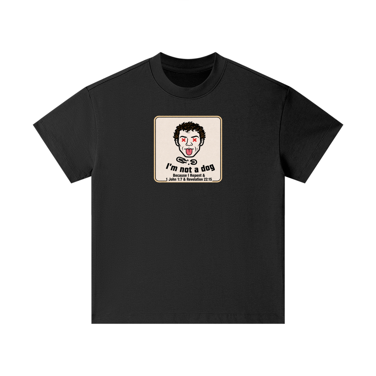 I'm not a dog Because I Repent & 1 John 1:7 & Revelation 22:15 Kids T-Shirt