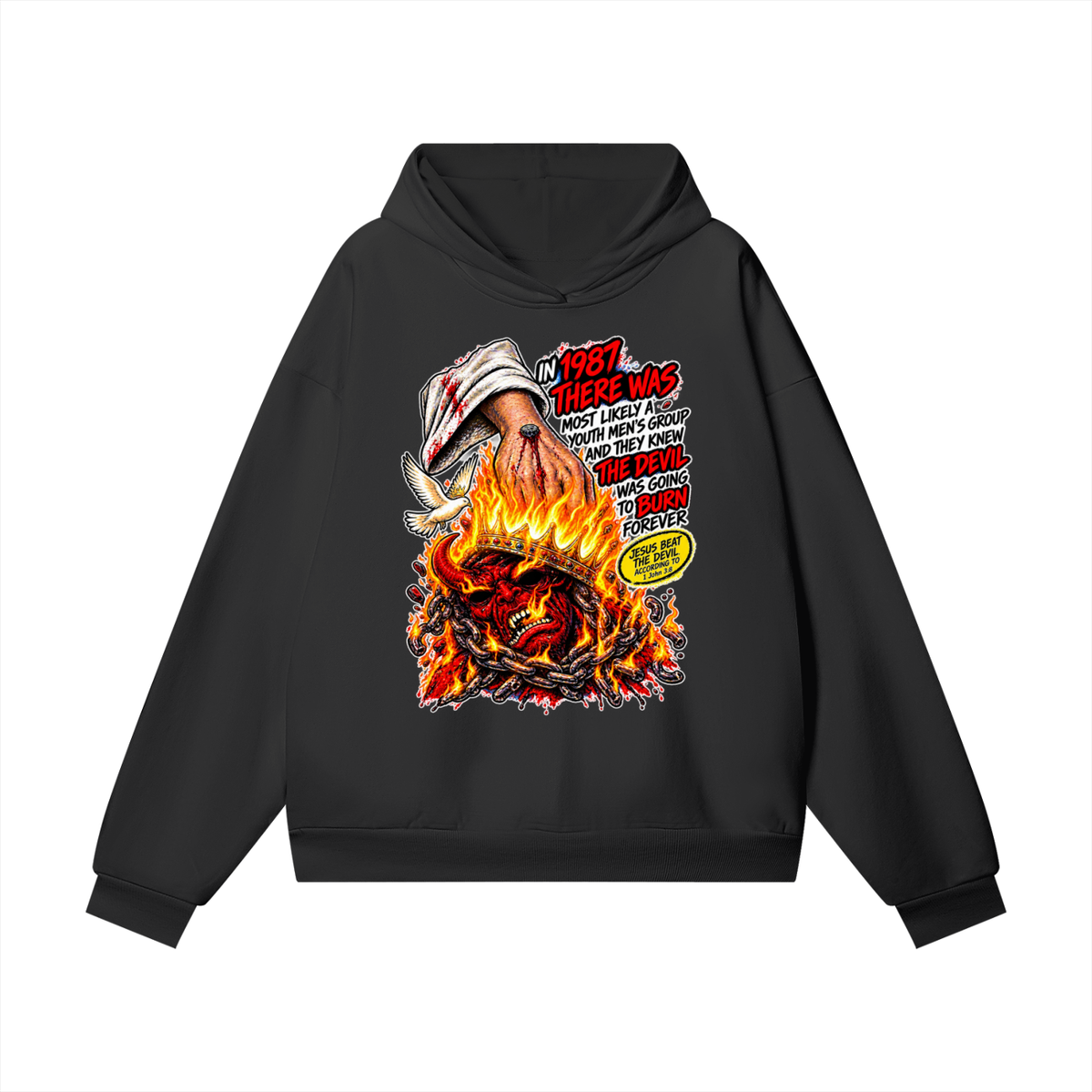 IN 1987 THERE WAS MOST LIKELY A YOUTH MEN'S GROUP AND THEY KNEW THE DEVIL WAS GOING TO BURN FOREVER (JESUS BEAT THE DEVIL ACCORDING TO 1 John 3:8) Hoodie