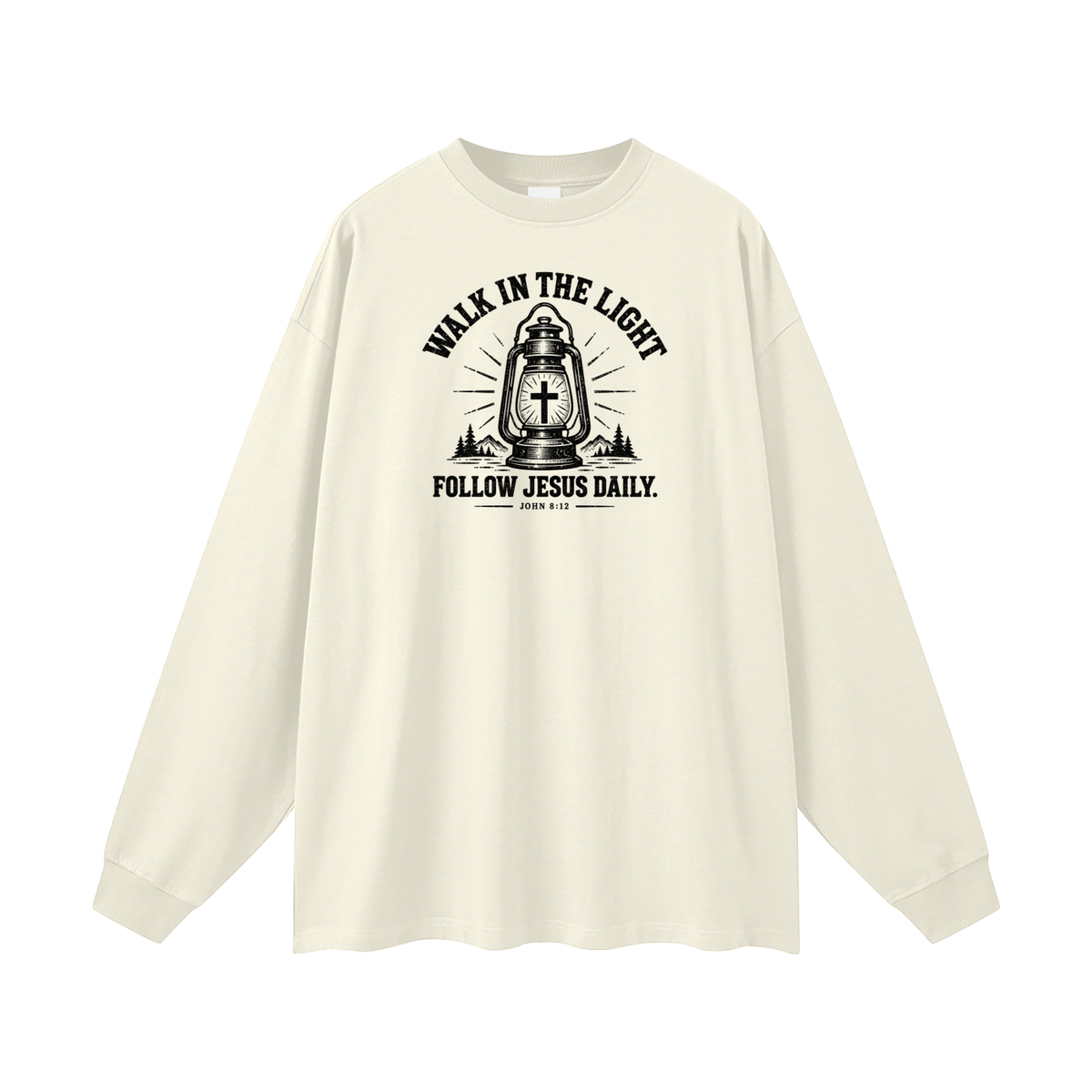 WALK IN THE LIGHT FOLLOW JESUS DAILY. - JOHN 8:12 - Long Sleeve T-Shirt