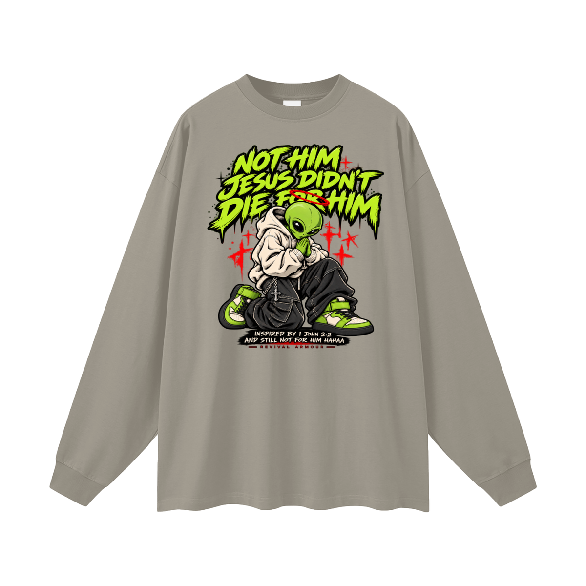 NOT HIM JESUS DIDN'T DIE FOR HIM INSPIRED BY 1 JOHN 2:2 AND STILL NOT FOR HIM HAAA Long Sleeve T-Shirt