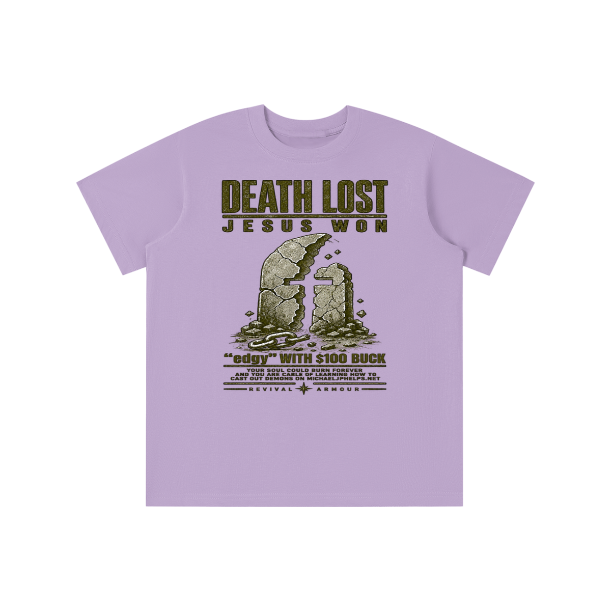 DEATH LOST JESUS WON "edgy" WITH $100 BUCK YOUR SOUL COULD BURN FOREVER AND YOU ARE CABLE OF LEARNING HOW TO CAST OUT DEMONS ON MICHAELJPHELPS.NET youth T-shirt