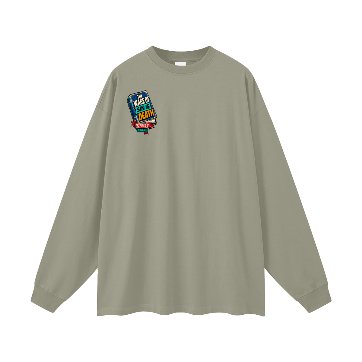 THE WAGE OF SIN IS DEATH INSPIRED BY ROMANS 6:23 PAID IN FULL INSPIRED BY JAMES 2:10 & ROMANS 3:24-26 Long Sleeve T-Shirt