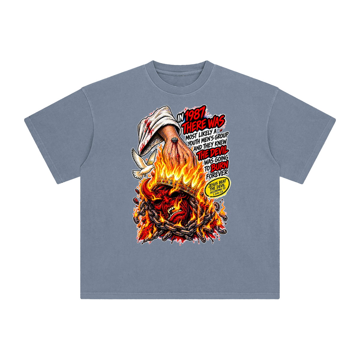 IN 1987 THERE WAS MOST LIKELY A YOUTH MEN'S GROUP AND THEY KNEW THE DEVIL WAS GOING TO BURN FOREVER (JESUS BEAT THE DEVIL ACCORDING TO 1 John 3:8) T-Shirt