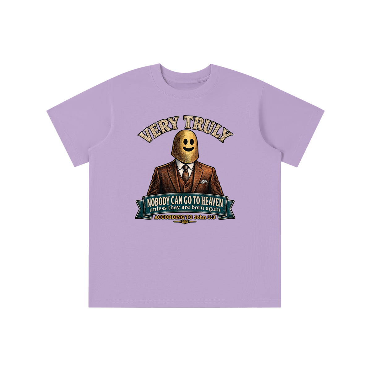 VERY TRULY NOBODY CAN GO TO HEAVEN unless they are born again ACCORDING TO John 3:3 youth T-shirt