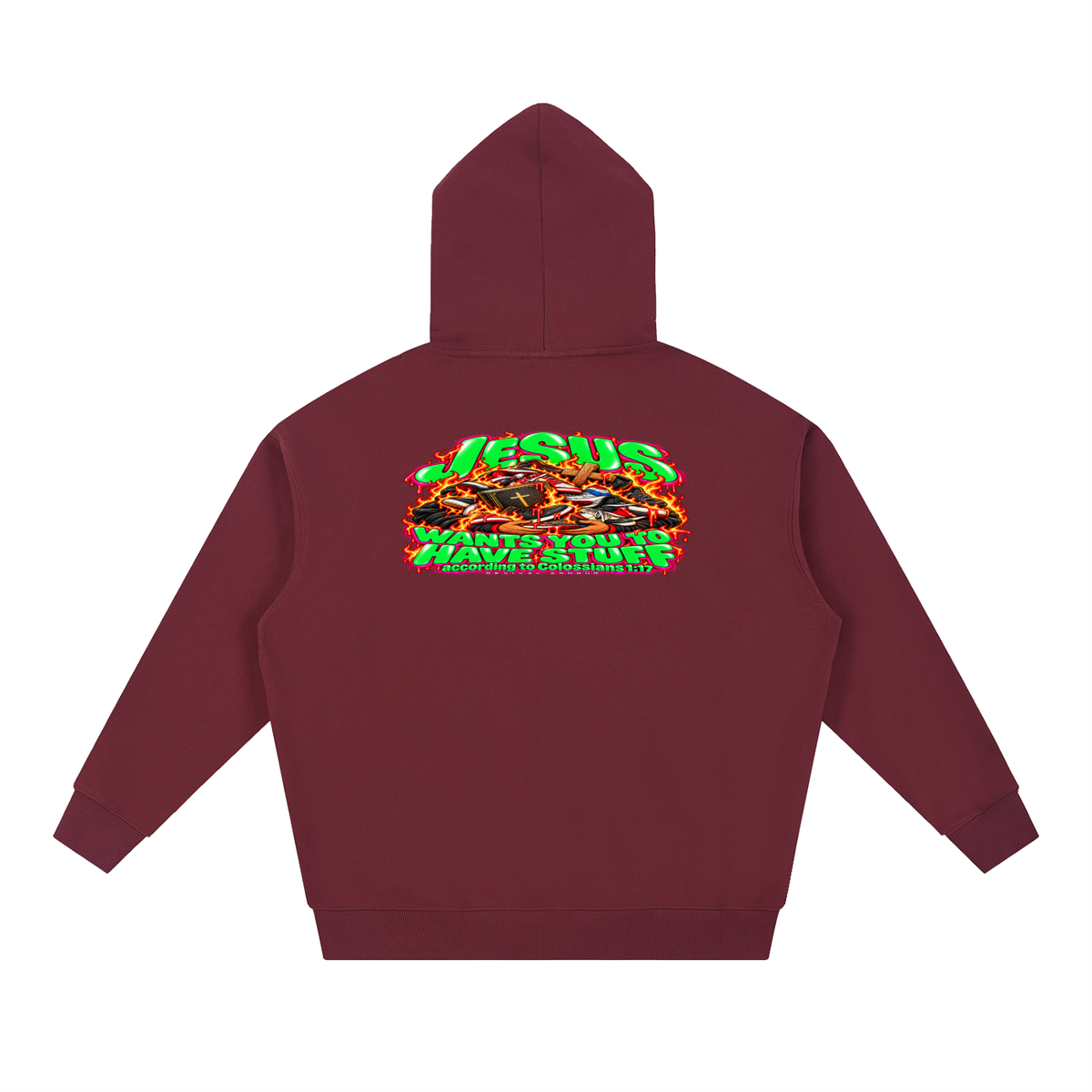 JESUS WANTS YOU TO HAVE STUFF ACCORDING TO COLOSSIANS 1:17 Hoodie
