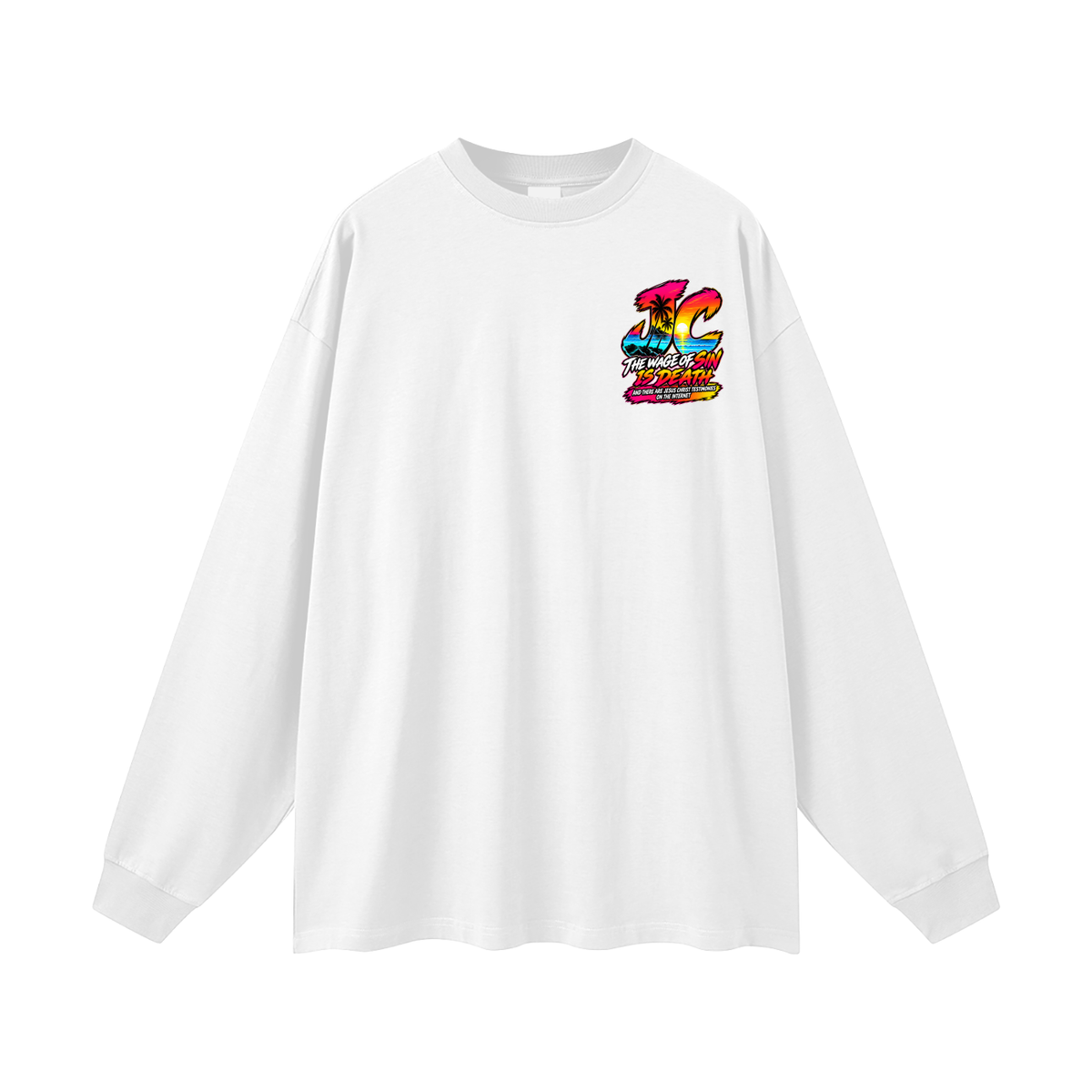 THE WAGE OF SIN DEATH AND THERE ARE JESUS CHRIST TESTIMONIES ON THE INTERNET Long Sleeve T-Shirt
