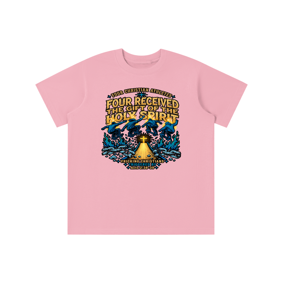 FOUR CHRISTIAN ATHLETES FOUR RECEIVED THE GIFT OF THE HOLY SPIRIT FRICKING CHRISTIANS TRIGGERED BY Acts 2:38-39 youth T-shirt