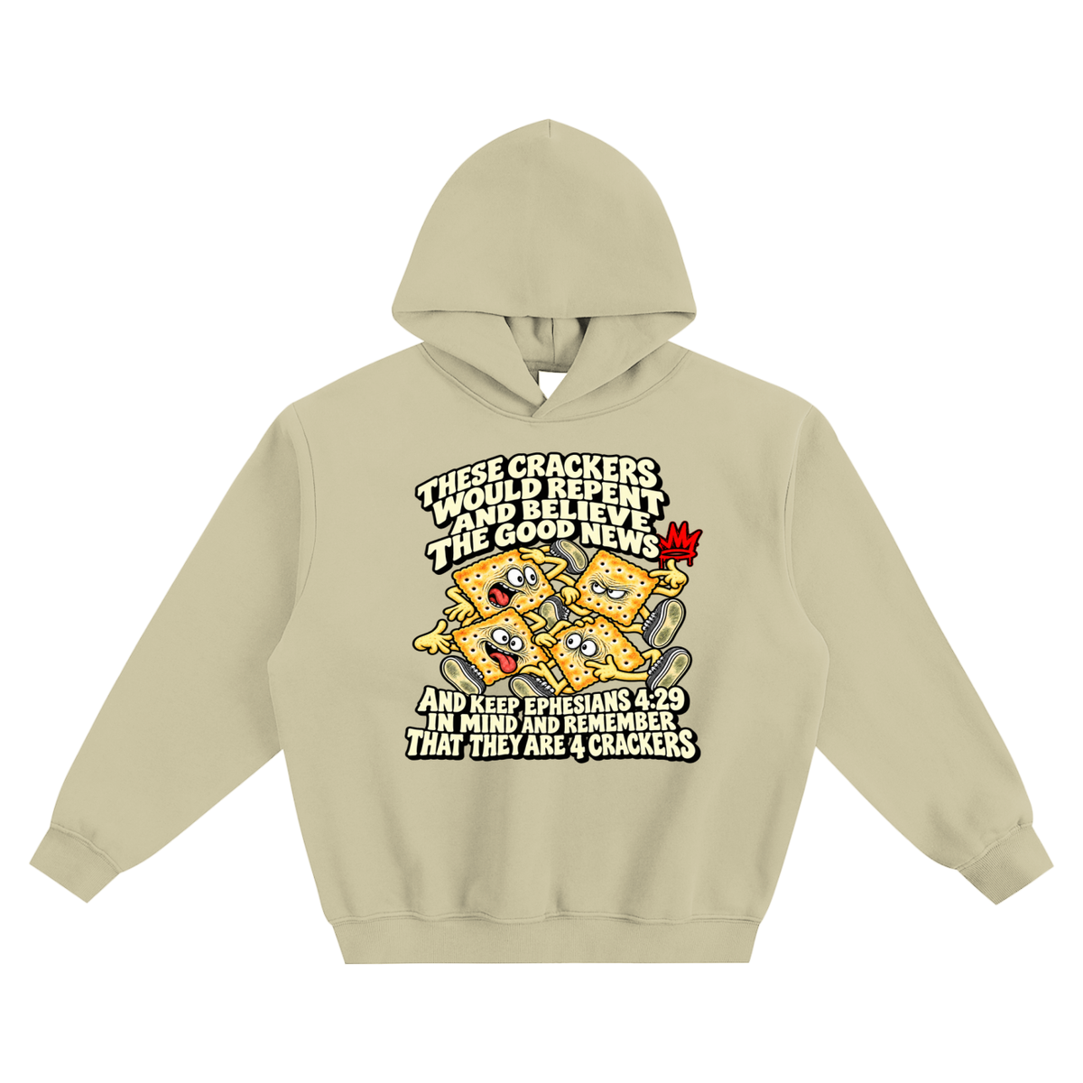 THESE CRACKERS WOULD REPENT AND BELIEVE THE GOOD NEWS AND KEEP EPHESIANS 4:29 IN MIND AND REMEMBER THAT THEY ARE 4 CRACKERS no pocket Hoodie