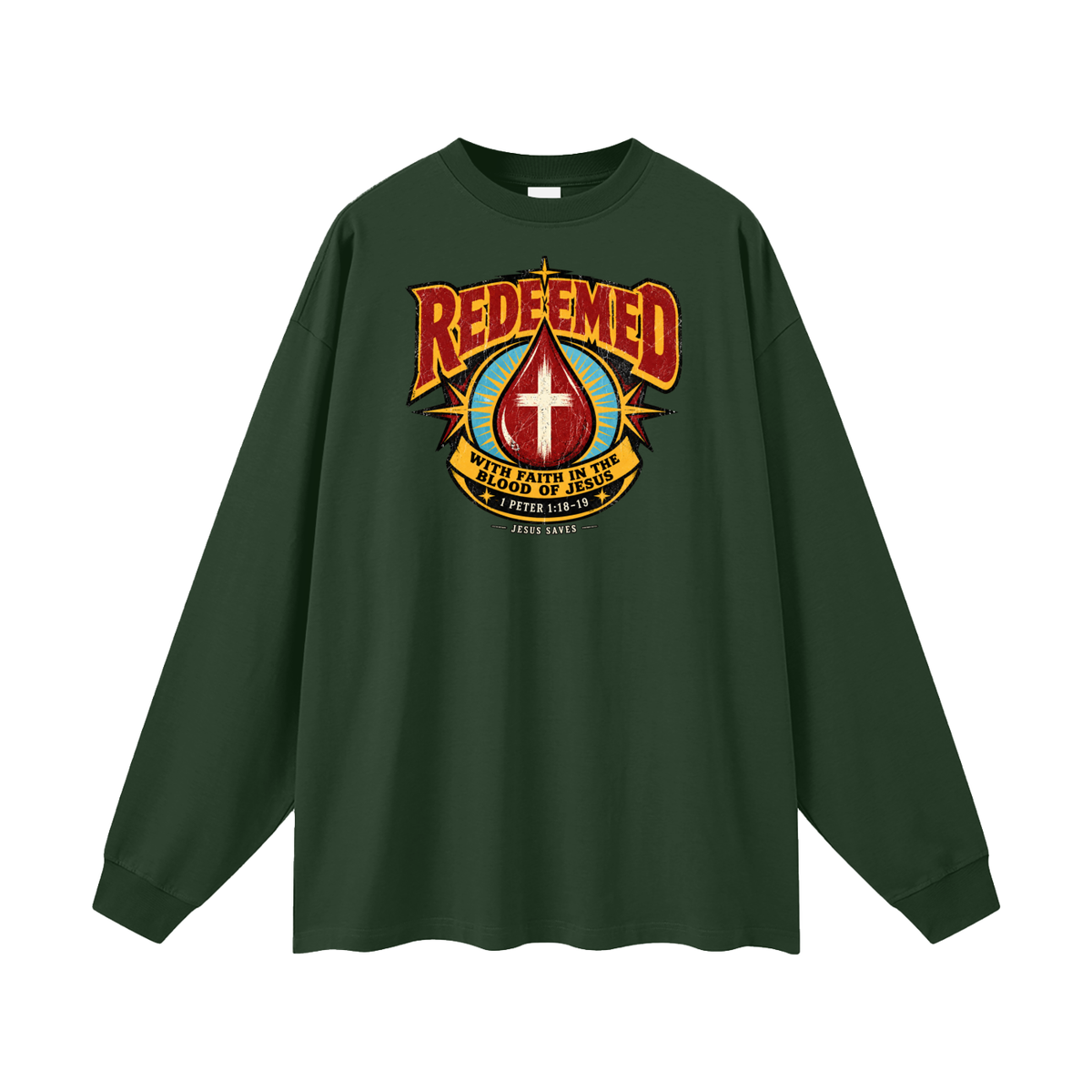 REDEEMED WITH FAITH IN THE BLOOD OF JESUS *1 PETER 1:18-19* Long Sleeve T-Shirt