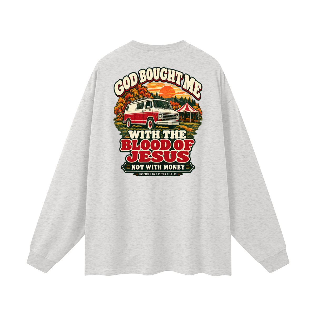 GOD BOUGHT ME WITH THE BLOOD OF JESUS NOT WITH MONEY - INSPIRED BY 1 PETER 1:18-19 - Long Sleeve T-Shirt