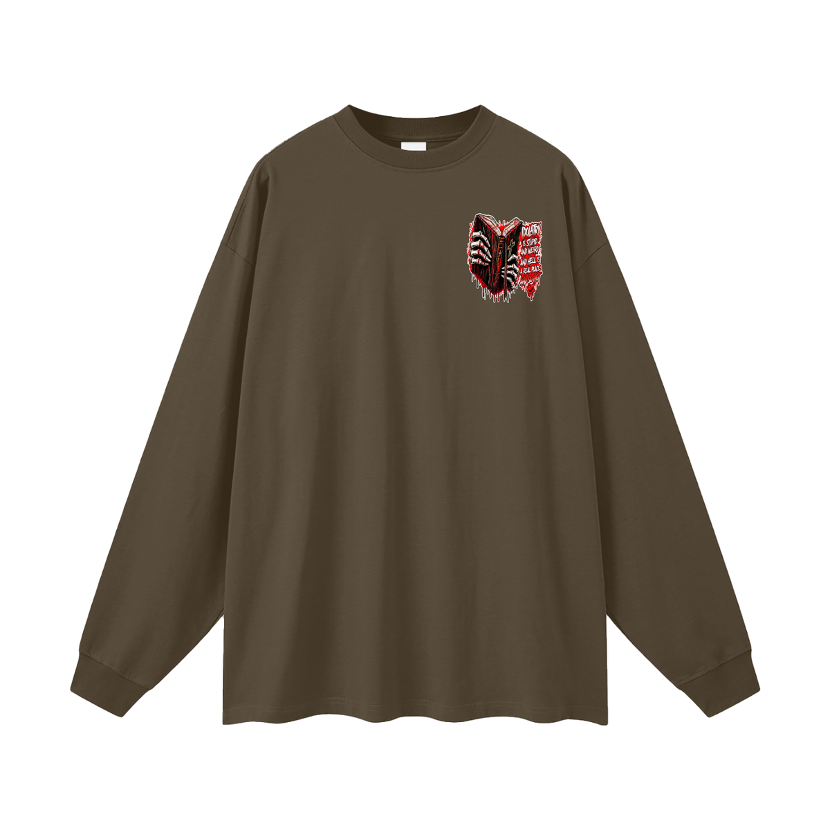 IDOLATRY IS STUPID AND WEIRD AND HELL IS A REAL PLACE AND SO HOT Long Sleeve T-Shirt