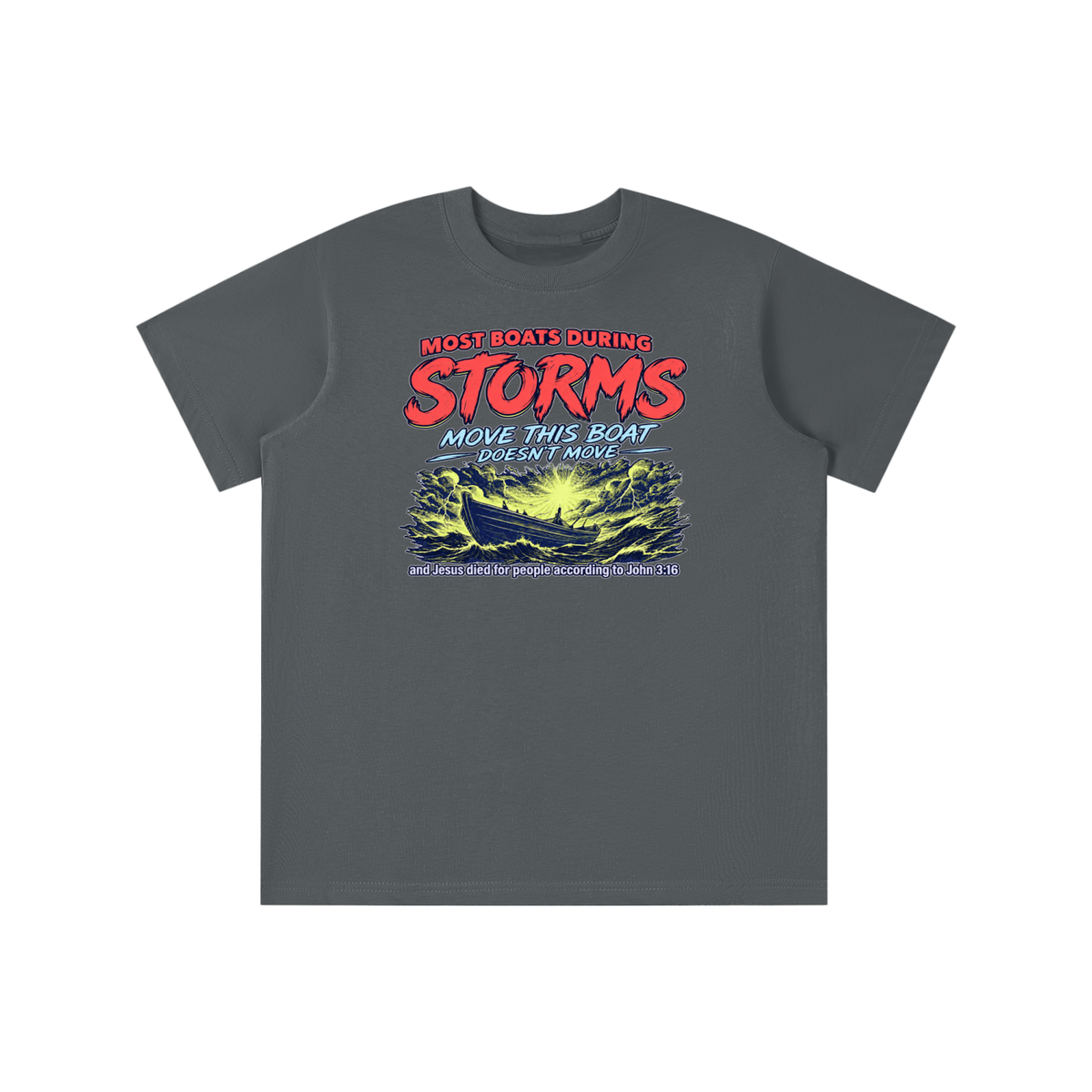 MOST BOATS DURING STORMS MOVE THIS BOAT DOESN'T MOVE and Jesus died for our people according to John 3:16 youth T-shirt