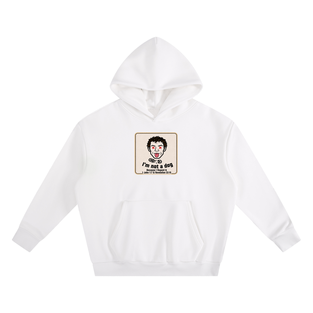 I'm not a dog Because I Repent & 1 John 1:7 & Revelation 22:15 Hoodie