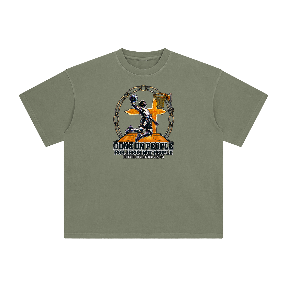 DUNK ON PEOPLE FOR JESUS NOT PEOPLE DEDICATED TO COLOSSIANS 3:23-24 T-Shirt