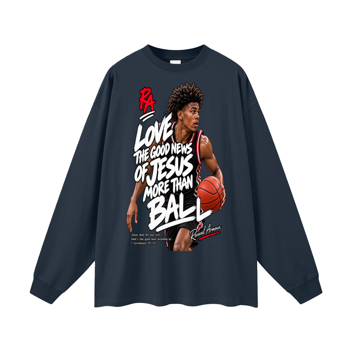 LOVE THE GOOD NEWS OF JESUS MORE THAN BALL Long Sleeve T-Shirt