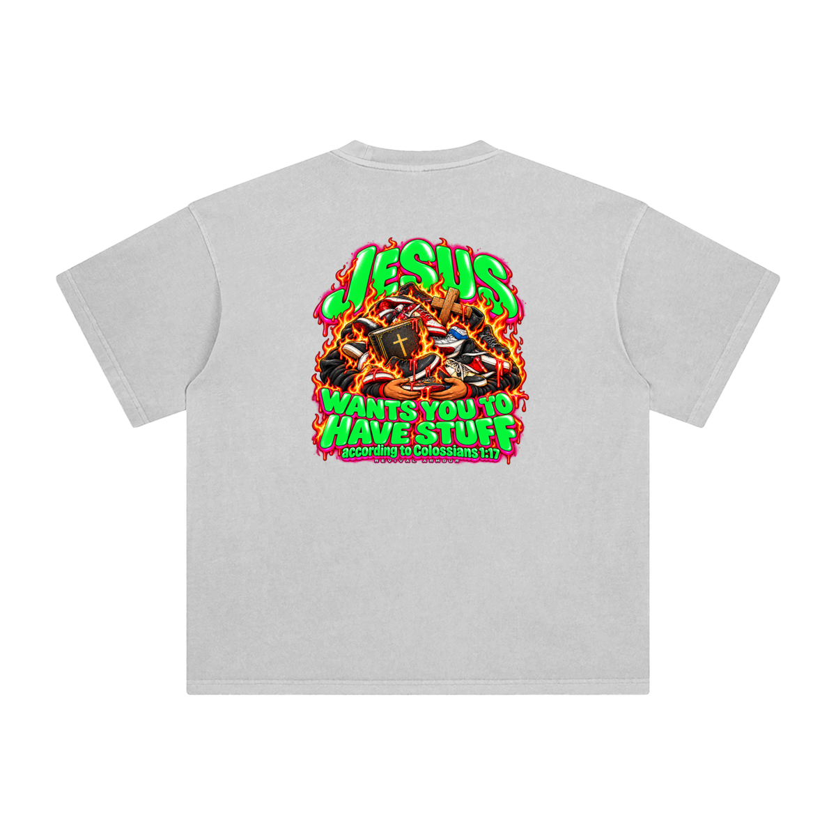 JESUS WANTS YOU TO HAVE STUFF according to COLLISIANS 1:17 T-Shirt