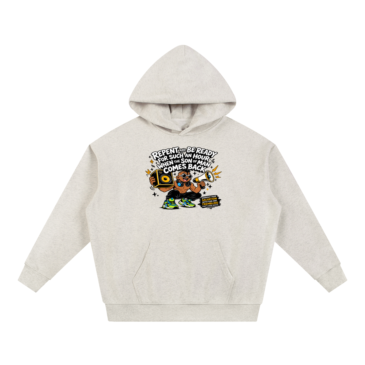 REPENT AND BE READY FOR SUCH AN HOUR WHEN THE SON OF MAN COMES BACK WORKOUT YOUR SALVATION WITH FEAR AND TREMBLING THAT'S GOOD ADVICE Hoodie