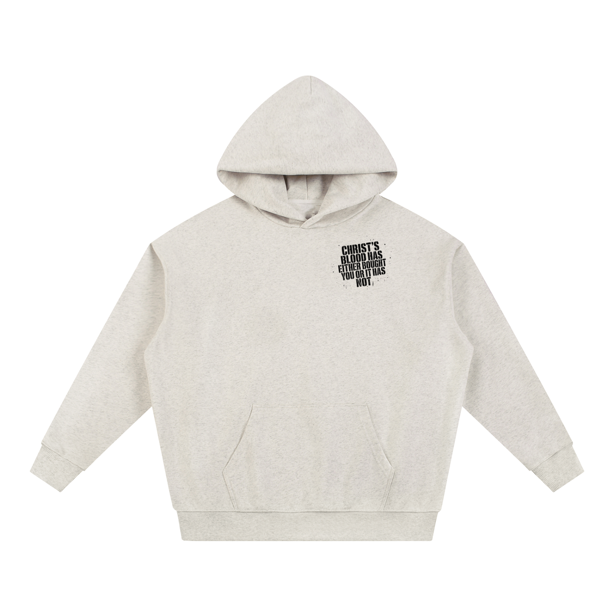 CHIRST'S BLOOD HAS EITHER BOUGHT YOU OR IT HAS NOT Hoodie