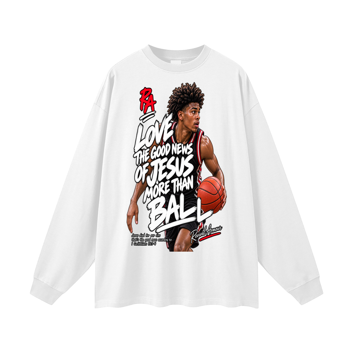 LOVE THE GOOD NEWS OF JESUS MORE THAN BALL Long Sleeve T-Shirt