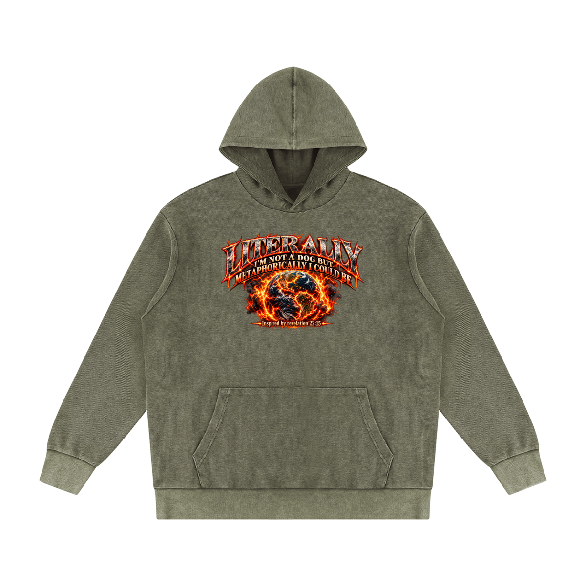 LITERALLY I'M NOT A DOG BUT METAPHORICALLY I COULD BE Inspired by revelation 22:15 Hoodie