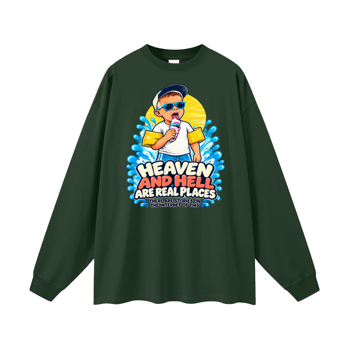 HEAVEN AND HELL ARE REAL PLACES THERE ARE STORIES ON THE INTERNET OF THIS Long Sleeve T-Shirt