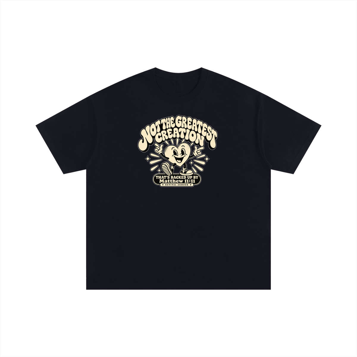 NOT THE GREATEST CREATION THAT'S BACKED UP BY Matthew 11:11 T-Shirt