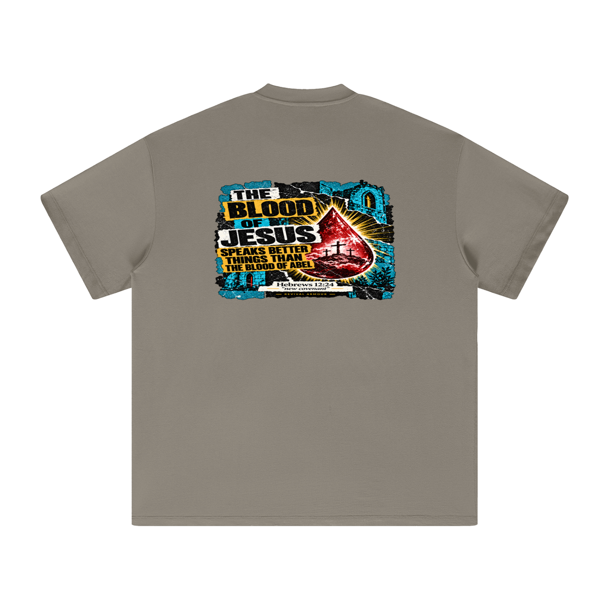 REIVAL ARMOUR THE BLOOD OF JESUS SPEAKS BETTER THINGS THAN THE BLOOD OF ABEL HEBREWS 12:24 "new covenant" -REVIVAL ARMOUR- T-Shirt
