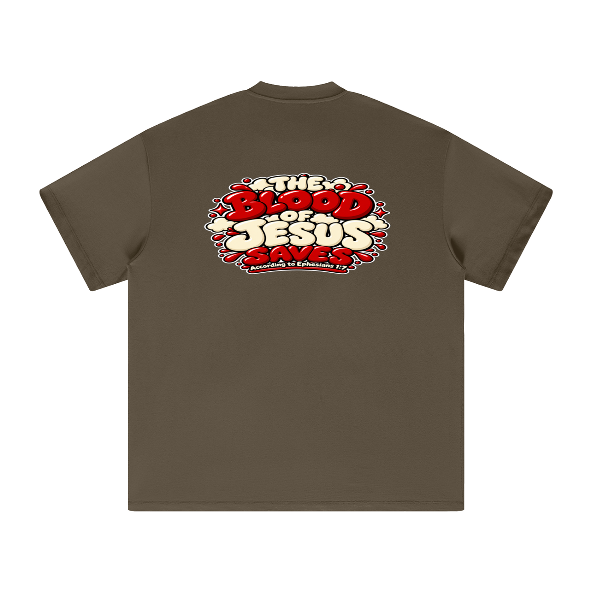 THE BLOOD OF JESUS SAVES ACCORDING TO EPHESIANS 1:7 T-Shirt