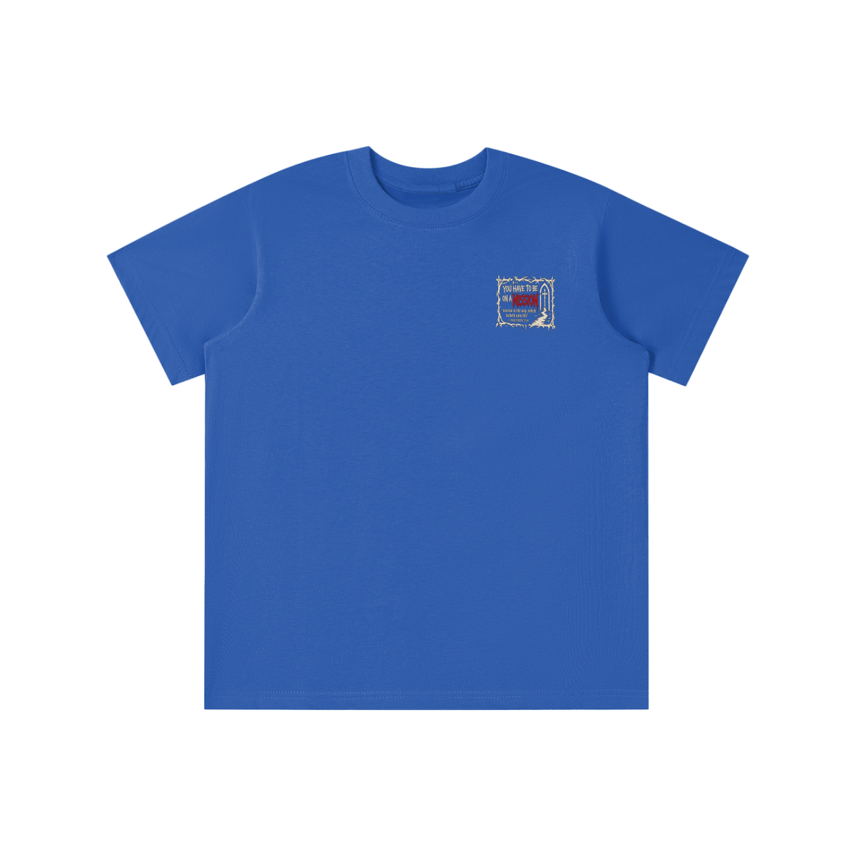 You have to be on a mission youth T-shirt