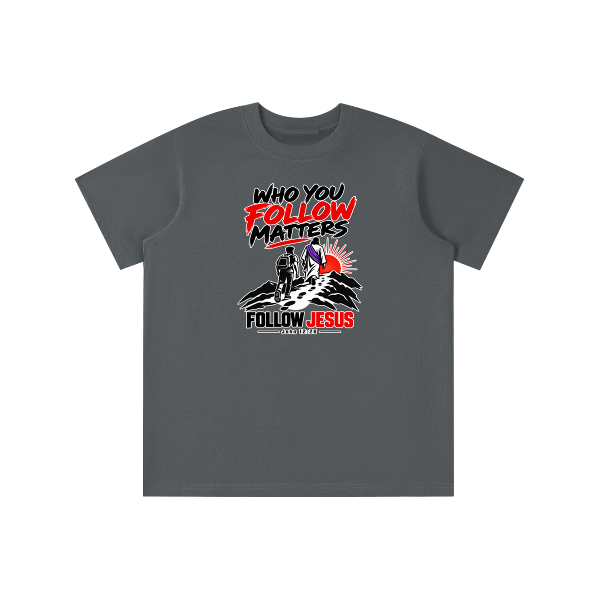 WHO FOLLOW MATTERS FOLLOW JESUS - JOHN 12:26 - youth T-shirt