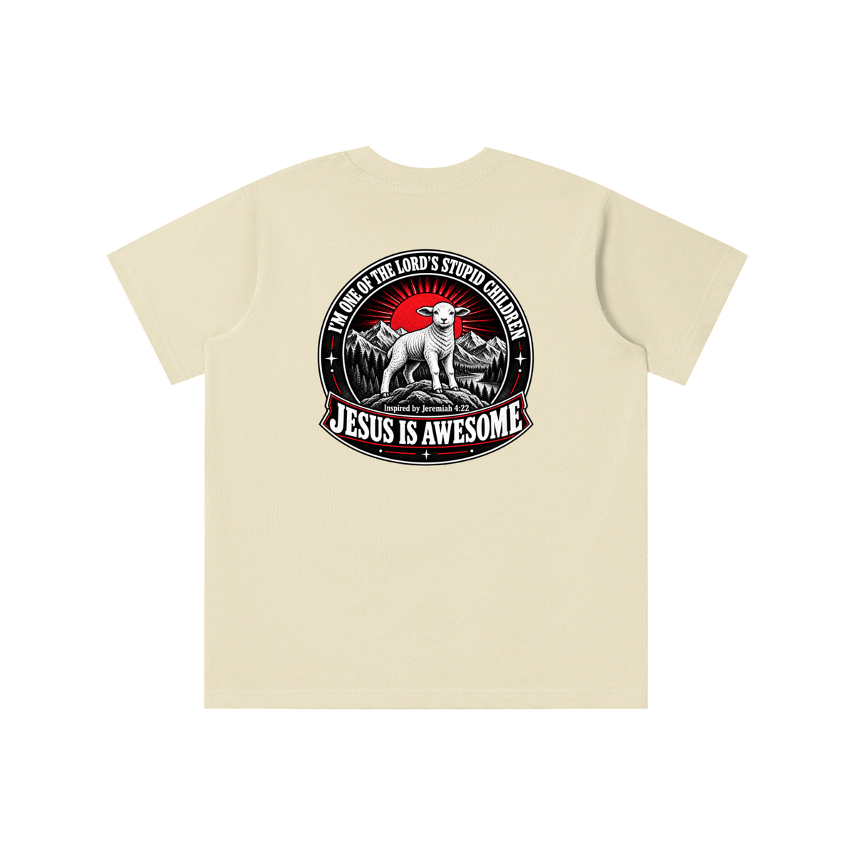 I'M ONE OF THE LORD'S STUPID CHILDREN INSPIRED BY Jeremiah 4:22 JESUS IS AWESOME youth T-shirt