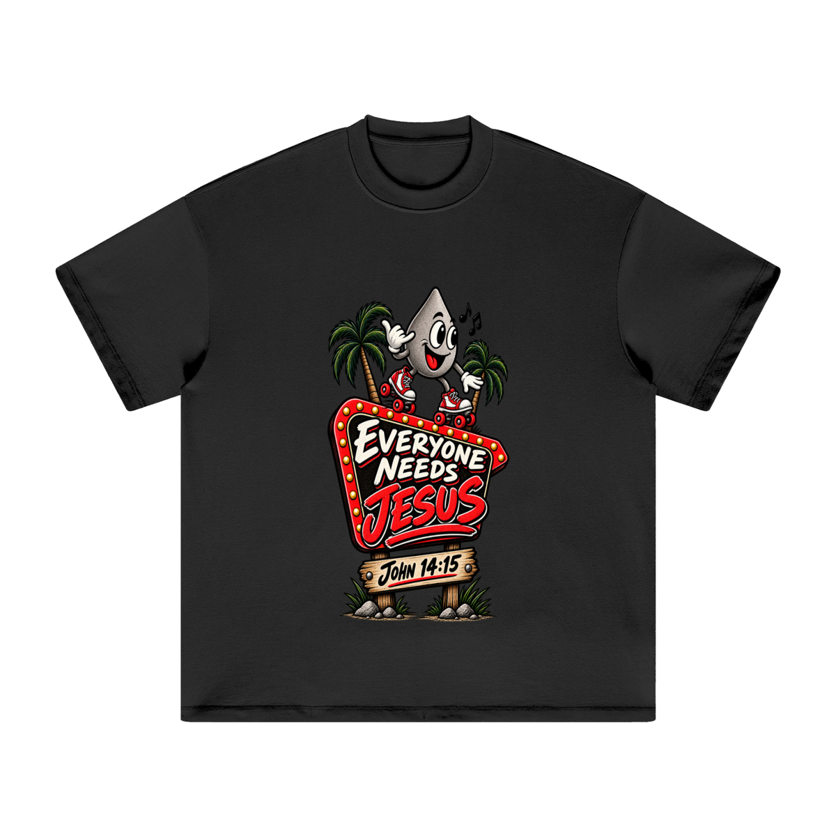EVERYONE NEEDS JESUS . JOHN 14:15. T-Shirt