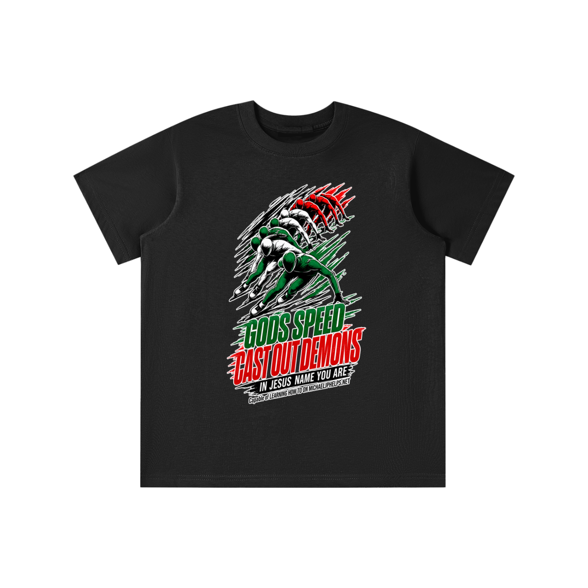 GODS SPEED CAST OUT DEMONS IN JESUS NAME YOU ARE Capable of LEARNING HOW TO ON MICHAELJPHELPS.NET youth T-shirt