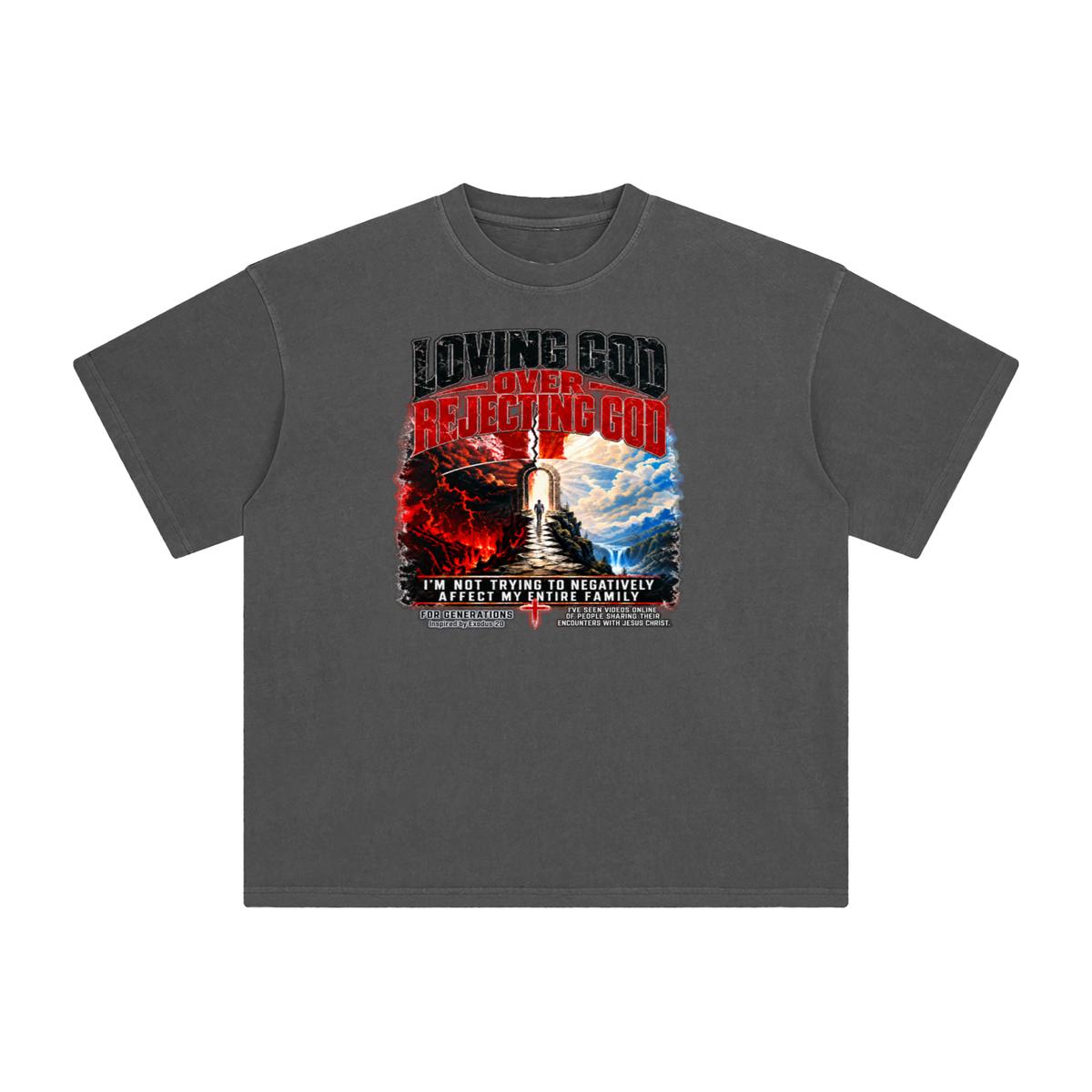 LOVING GOD OVER REJECTING GOD I'M NOT TRYING TO NEGATIVELY AFFECT MY ENTIRE FAMILY FOR GENERATIONS Inspired by Exodus 20 T-Shirt