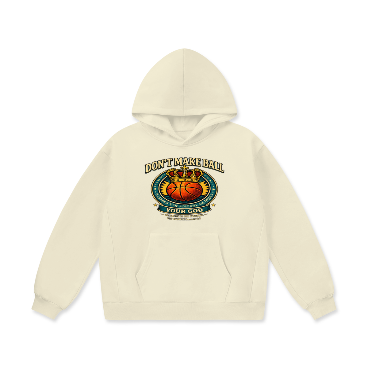 DON'T MAKE BALL YOUR GOD SALVATION IS FOR EVERYONE FOR EXAMPLE Romans 5:9 Hoodie