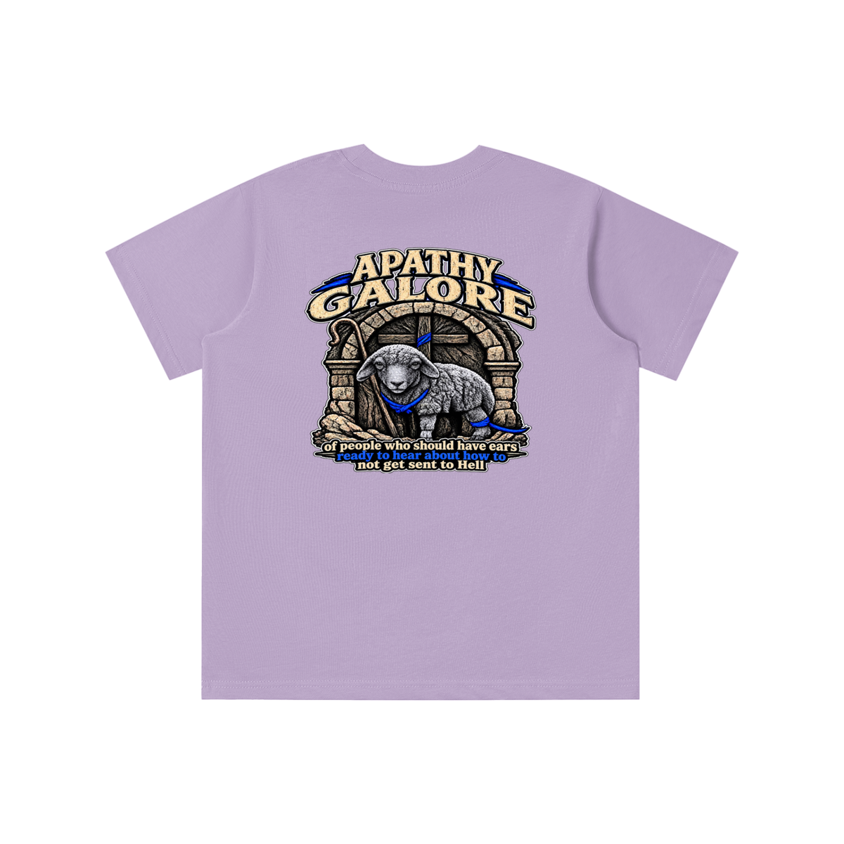 APATHY GALORE of people who should have ears ready to ears ready to hear about how to not get sent to Hell youth T-shirt