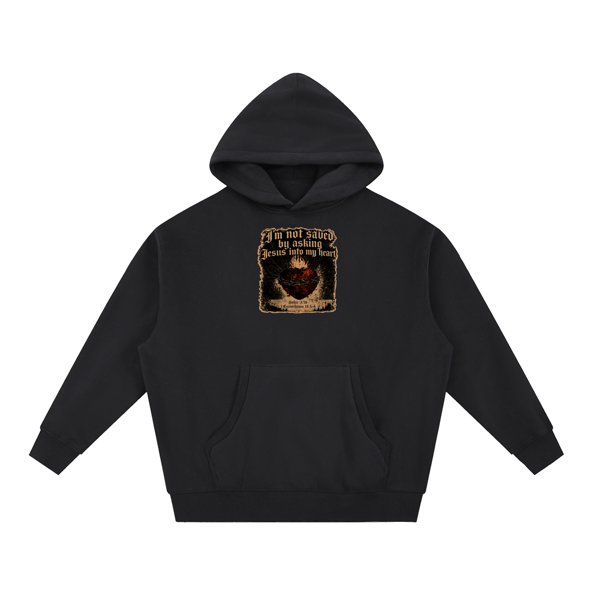 I'm not saved by asking Jesus into my heart Hoodie