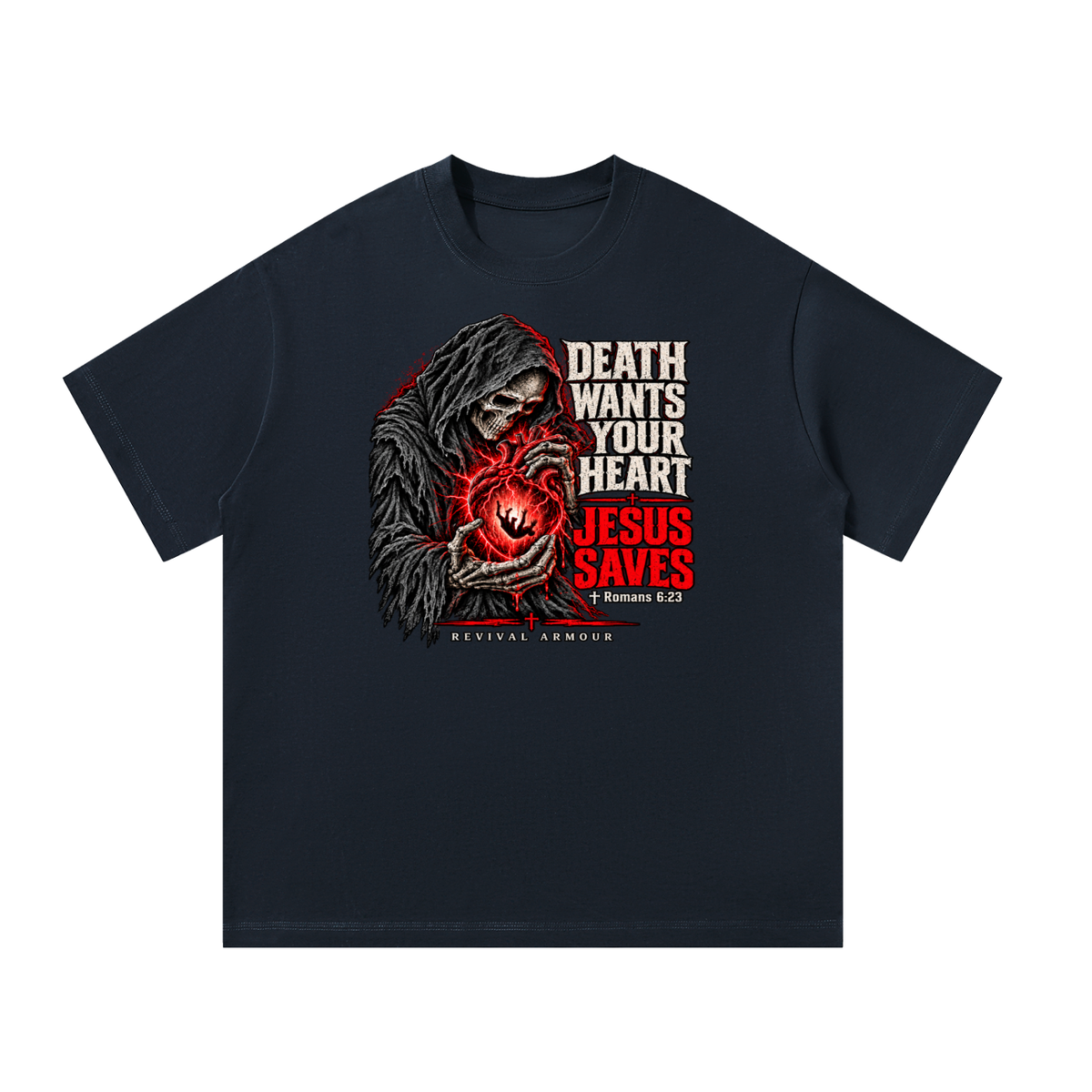 DEATH WANTS YOUR HEART JESUS SAVES ROMANS 6:23 REVIVAL ARMOUR T-Shirt