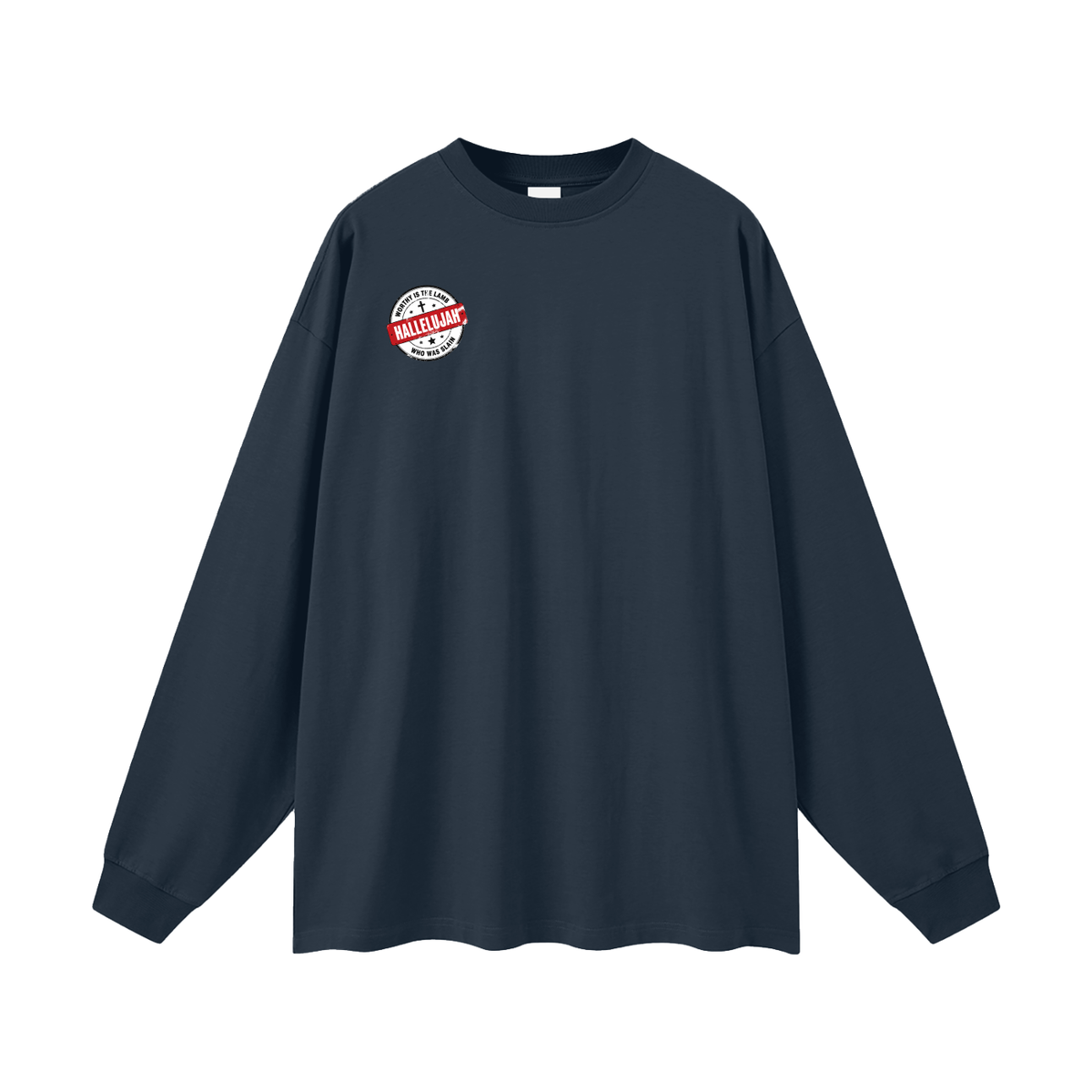 WORTHY IS THE LAMB HALLEJUJAH WHO WAS SLAIN Long Sleeve T-Shirt