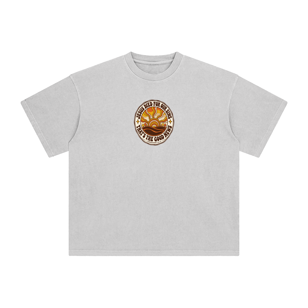 JESUS DIED FOR OUR SINS THAT'S THE GOOD NEWS 1 CORTHIANS 15:1-4 T-Shirt