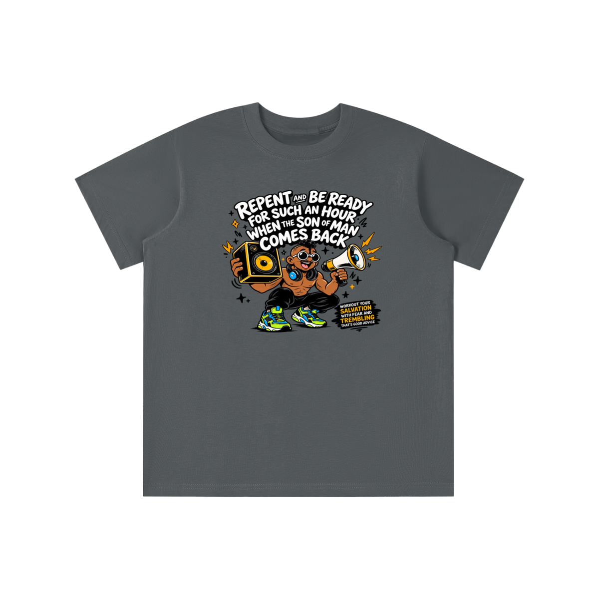 REPENT AND BE READY FOR SUCH AN HOUR WHEN THE SON OF MAN COMES BACK WORKOUT YOUR SALVATION WITH FEAR AND TREMBLING THAT'S GOOD ADVICE youth T-shirt
