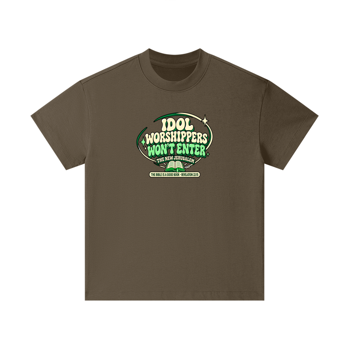 IDOL WORSHIPPERS WON'T ENTER THE NEW JERUSALEM THE BIBLE IS A GOOD BOOK . REVELATION 22:15 Kids T-Shirt