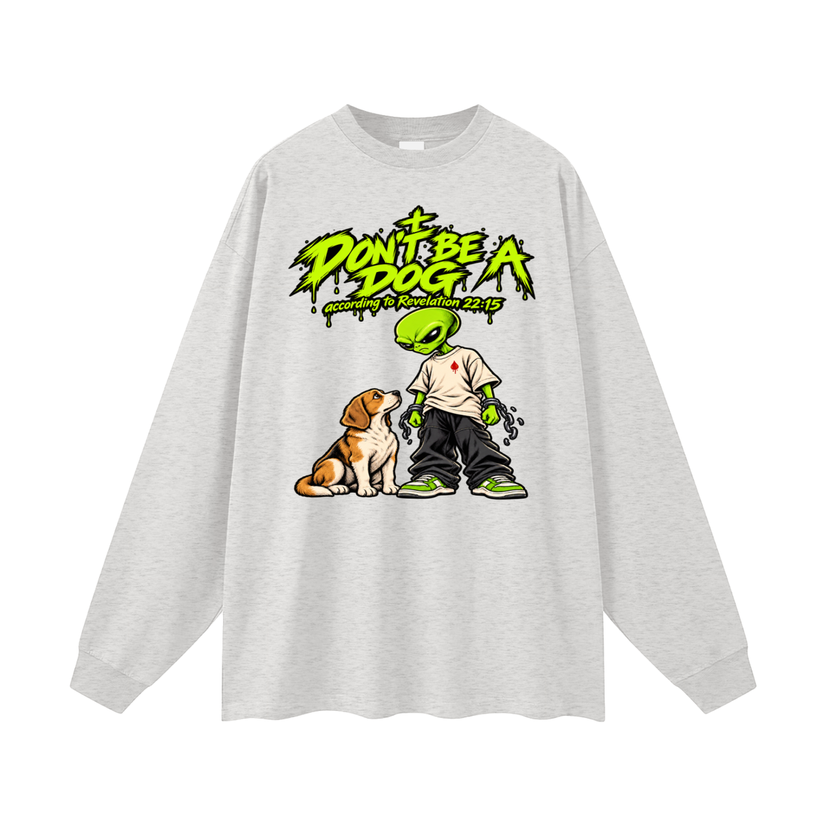 DON'T BE A DOG according to Revelation 22:15 Long Sleeve T-Shirt