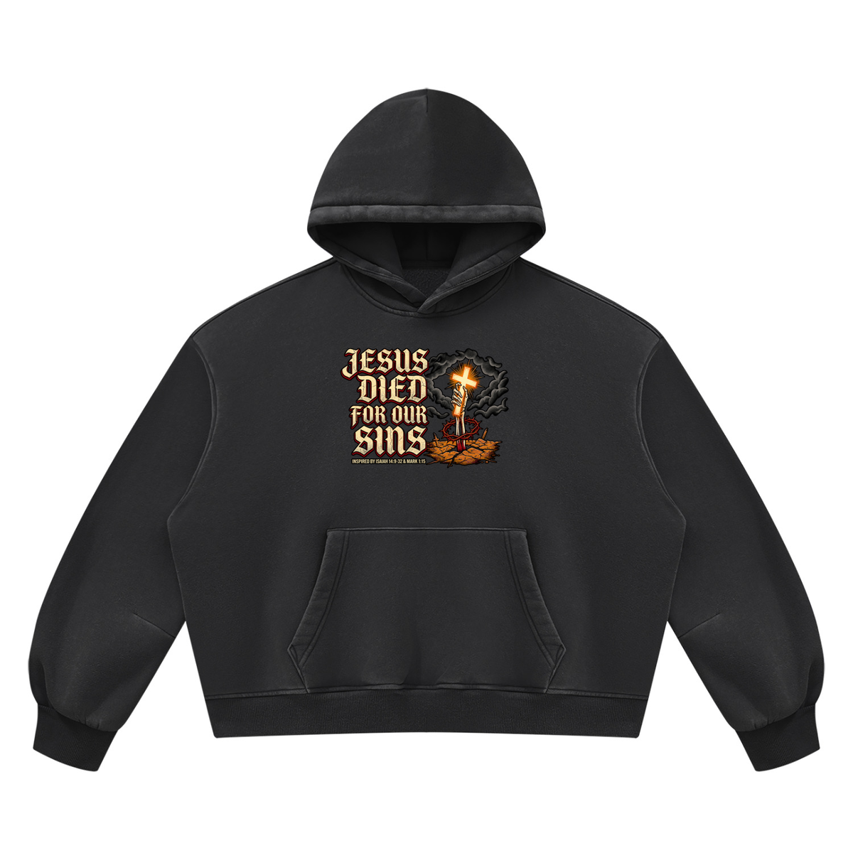 JESUS DIED FOR OUR SINS INSPIRED BY ISAIAH 14:9-32 & MARK 1:15 Hoodie