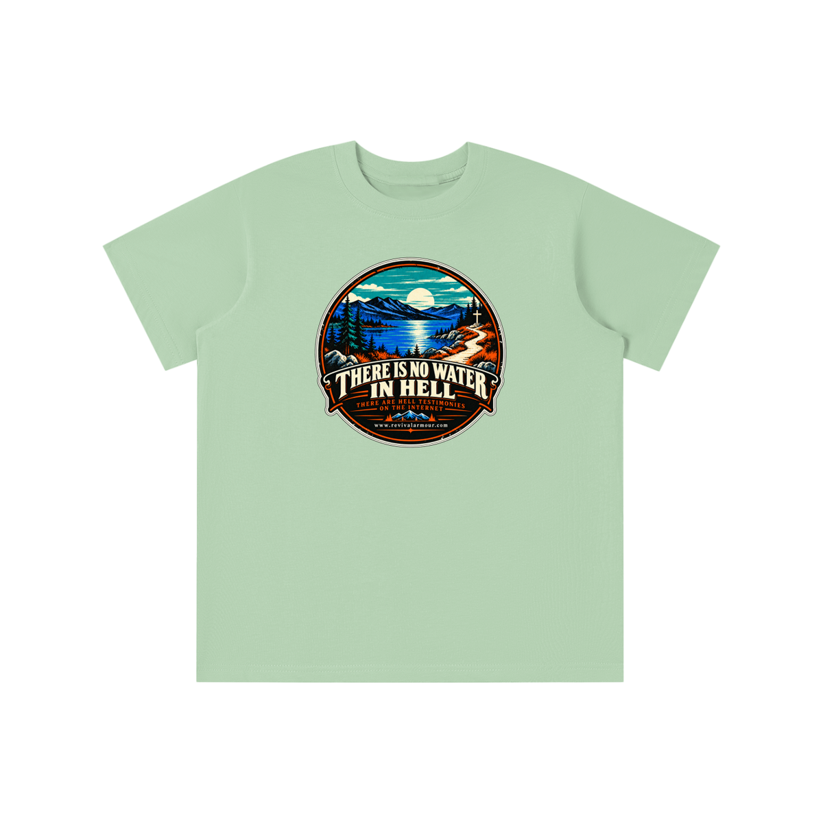 THERE IS NO WATER IN HELL THERE ARE HELL TESTIMONIES ON THE INTERNET www.revivalarmour.com youth T-shirt