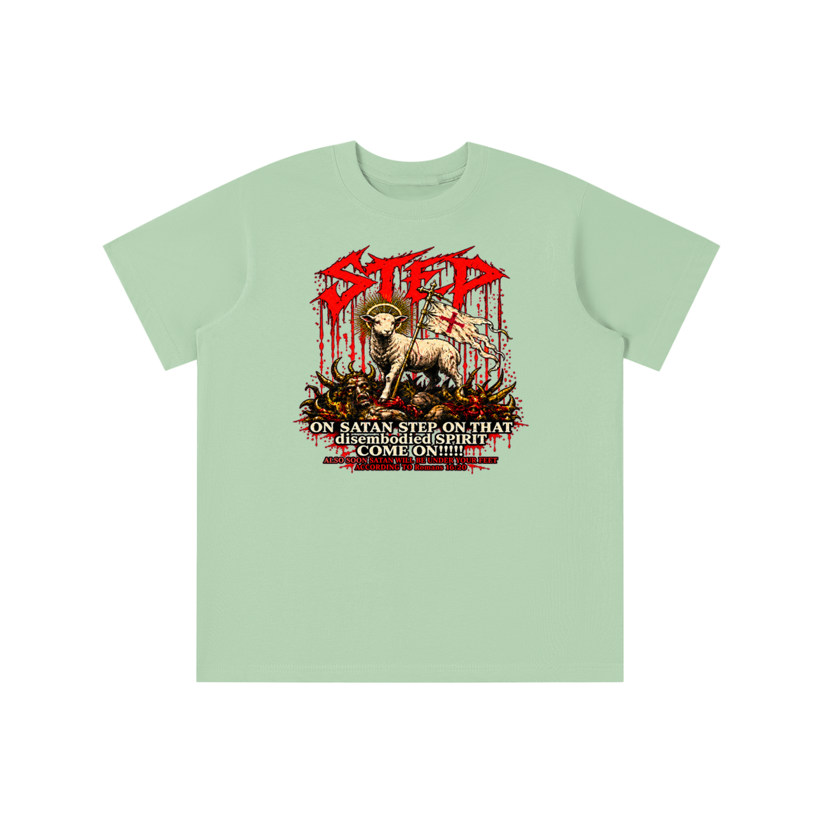 STEP ON SATAN STEP ON THAT disembodied SPIRIT COME ON!!!!! ALSO SOON SATAN WILL BE UNDER YOUR FEET ACCORDING TO Romans 16:20 youth T-shirt