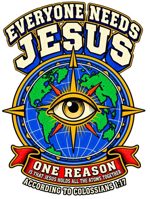 EVERYONE NEEDS JESUS ONE REASON IS THAT JESUS HOLDS ALL THE ATOMS TOGETHER ACCORDING TO COLOSSIANS 1:17 Hoodie
