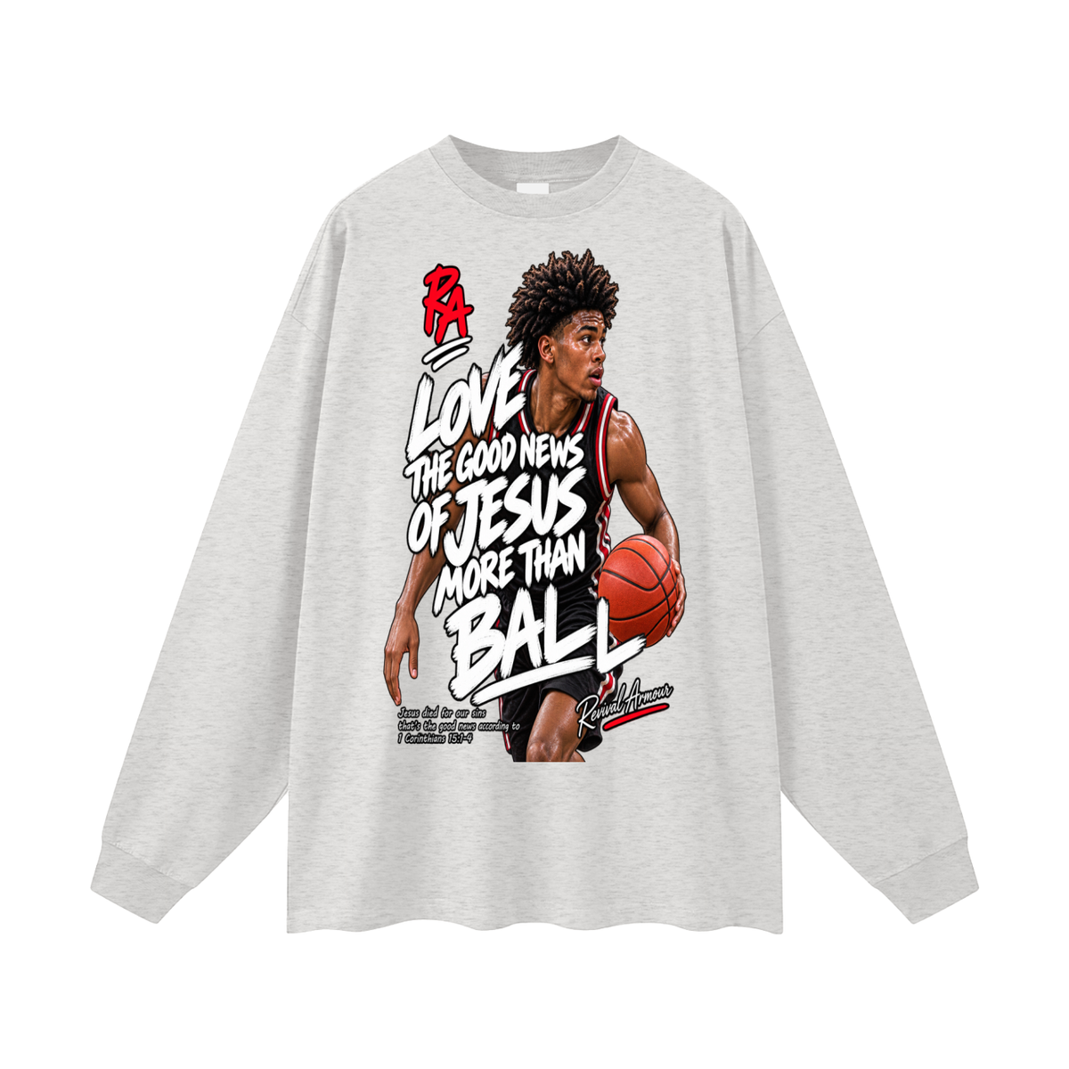 LOVE THE GOOD NEWS OF JESUS MORE THAN BALL Long Sleeve T-Shirt