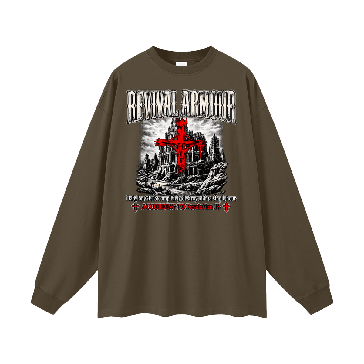 REVIVAL ARMOUR Babylon GETS completely destroyed in a single hour ACCORDING TO Revelation 18 Long Sleeve T-Shirt
