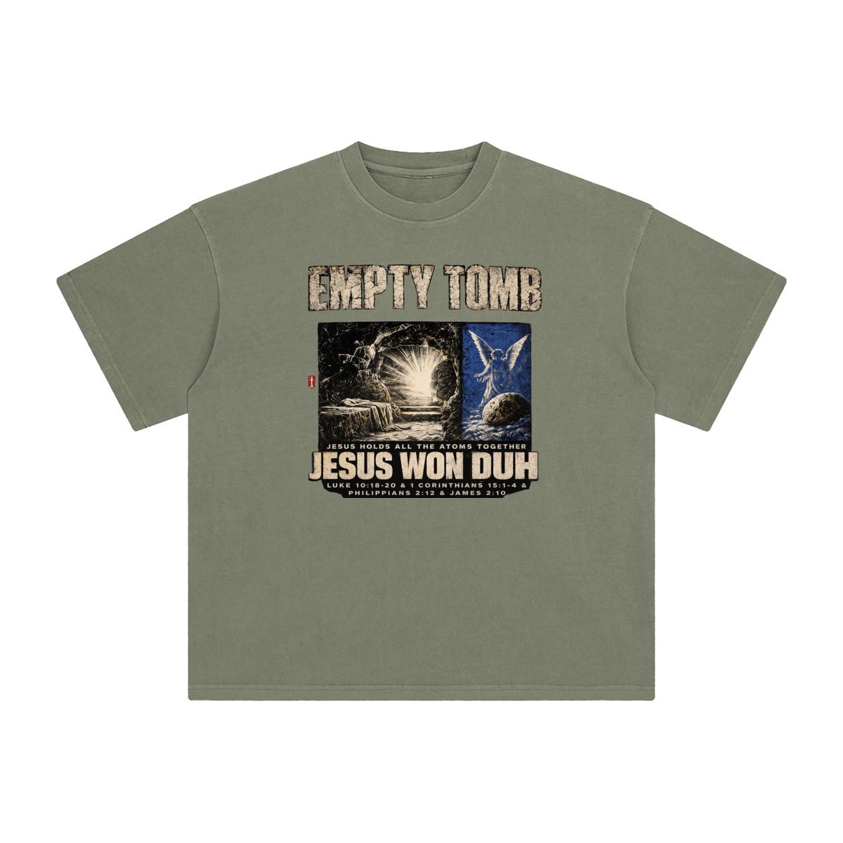 EMPTY TOMB JESUS HOLDS ALL THE ATOMS TOGETHER JESUS WON DUH LUKE 10:18-20 & 1 CORINTHIANS 15:1-4 & PHILIPPIANS 2:12 & JAMES 2:10 T-Shirt